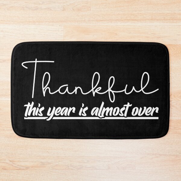 Item preview, Thankful this year is almost over. designed and sold by Beefytee.