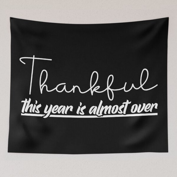 Item preview, Thankful this year is almost over. designed and sold by Beefytee.