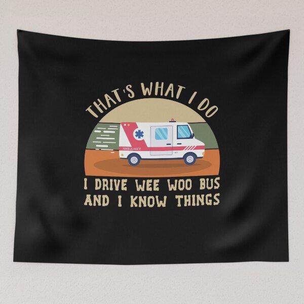 Item preview, That's What I Do I Drive Wee Woo Bus and i know things designed and sold by Life Shop.