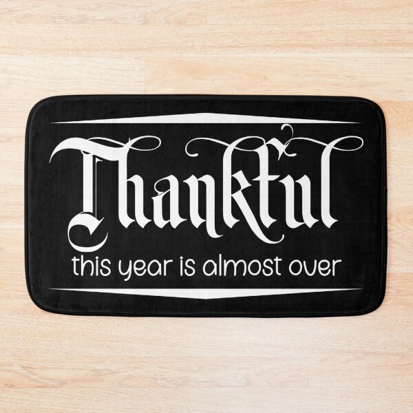 Item preview, Thankful this year is almost over. designed and sold by Beefytee.