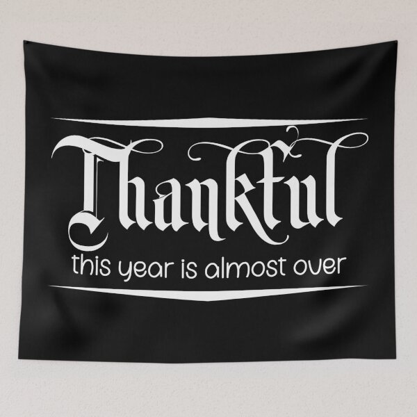 Item preview, Thankful this year is almost over. designed and sold by Beefytee.