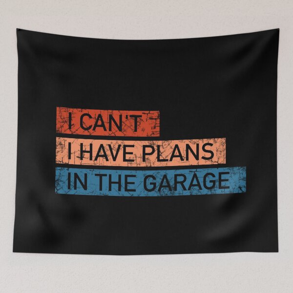 Item preview, I can't I have Plans in the Garage - Text Design  designed and sold by designminimal.