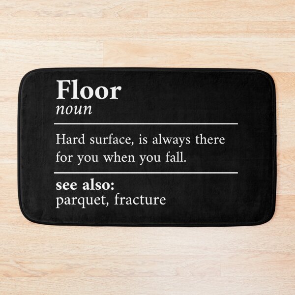 Item preview, Floor defnition for clumsy fellow designed and sold by mcshirtface.
