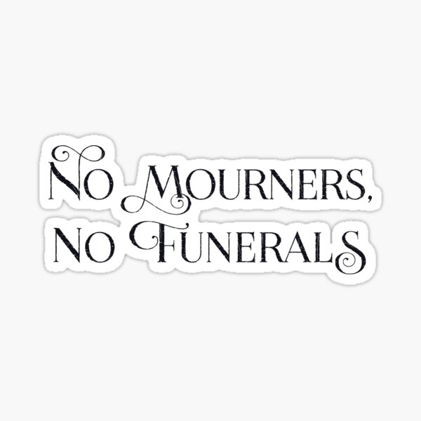 No Mourners Funerals Stickers for Sale  Redbubble