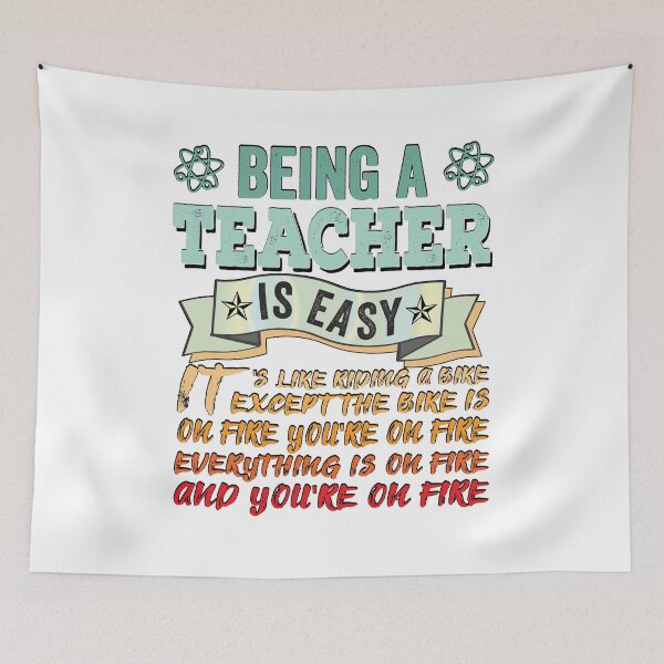 Item preview, BEING A TEACHER IS EASY, IT'S LIKE RIDING A BIKE EXCEPT THE BIKE IS ON FIRE YOU'RE ON FIRE EVERYTHING IS ON FIRE AND YOU'RE ON FIRE, Funny Teacher Quote  Shirts designed and sold by KHRO.