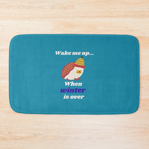 Item preview, Wake me up when winter is over designed and sold by Dinoroarrr.