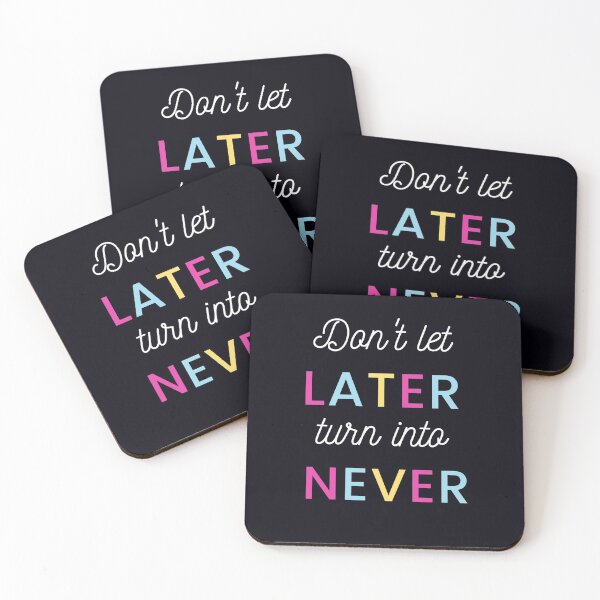 Item preview, "Don't Let Later Turn Into Never" . . . .  Keep thinking about your important goals. Don't procrastinate, or you will never achieve those goals. .  designed and sold by JoelsCorner.