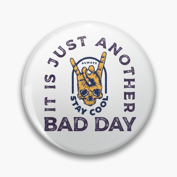 Item preview, It Is Just Another Bad Day Always Stay Cool designed and sold by darknessjeff86.