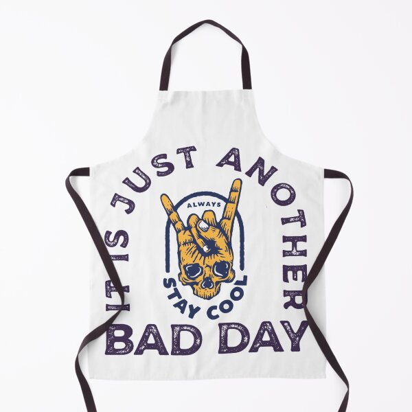 Item preview, It Is Just Another Bad Day Always Stay Cool designed and sold by darknessjeff86.