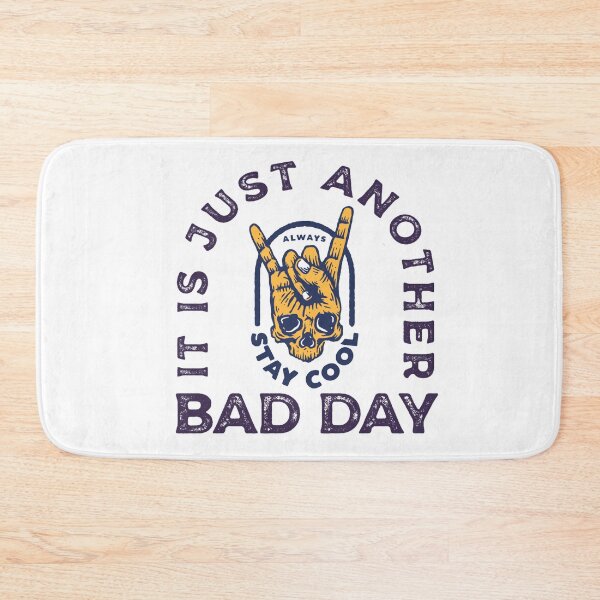 Item preview, It Is Just Another Bad Day Always Stay Cool designed and sold by darknessjeff86.