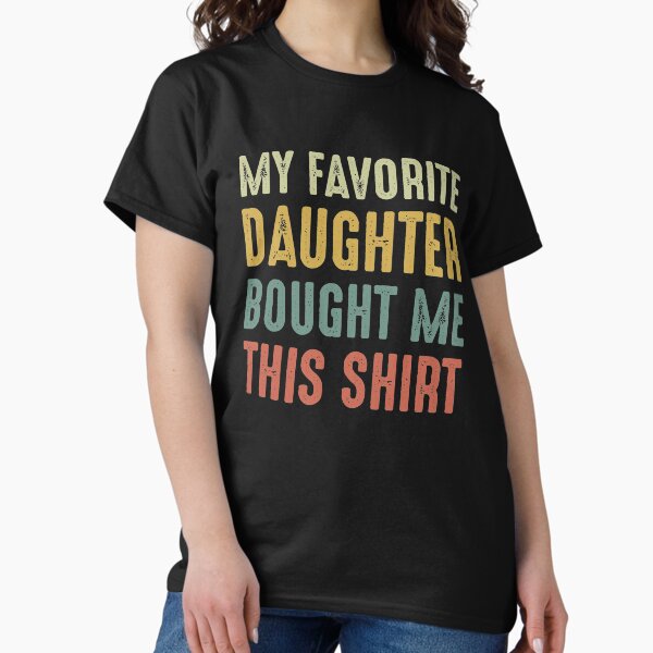 Item preview, my favorite daughter bought me this shirt designed and sold by entwistle2.