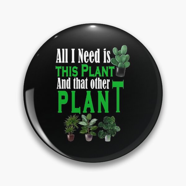 Item preview, All I Need Is This Plant And That Other Plant designed and sold by Bouchfashions.