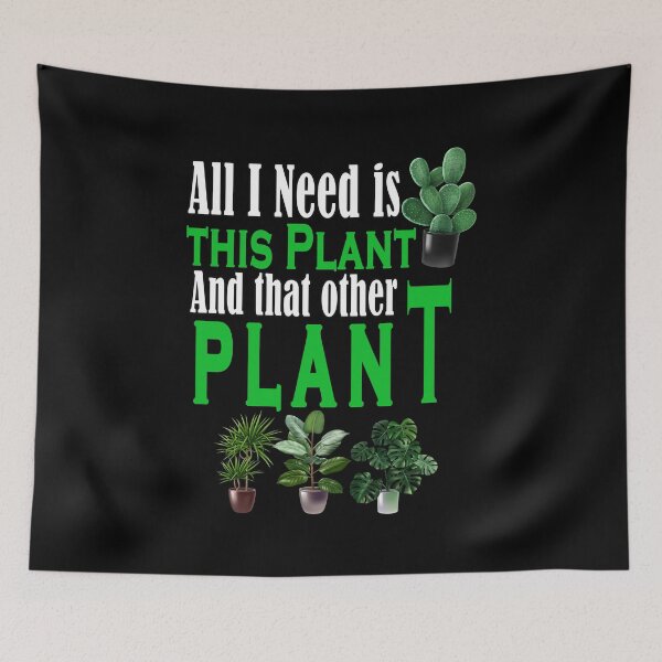 Item preview, All I Need Is This Plant And That Other Plant designed and sold by Bouchfashions.