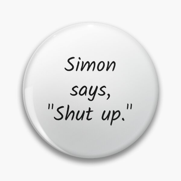 Item preview, Simon Says Shut Up designed and sold by Whovina-Art By Cindy.