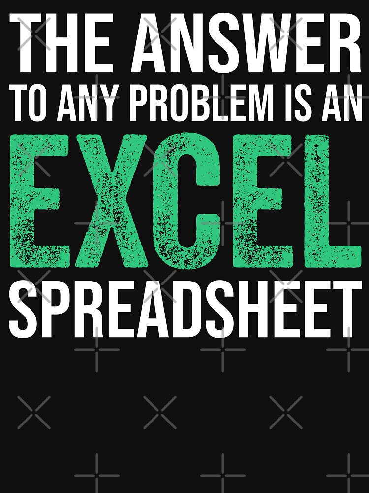 The Answer To Any Problem Is An Excel Spreadsheet Funny Accountant by aminedesigner