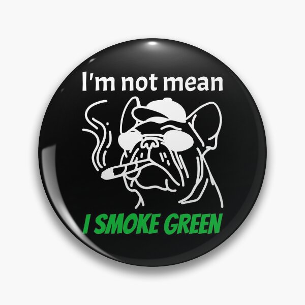 Item preview, Im not mean, I SMOKE GREEN! designed and sold by Right Passage.