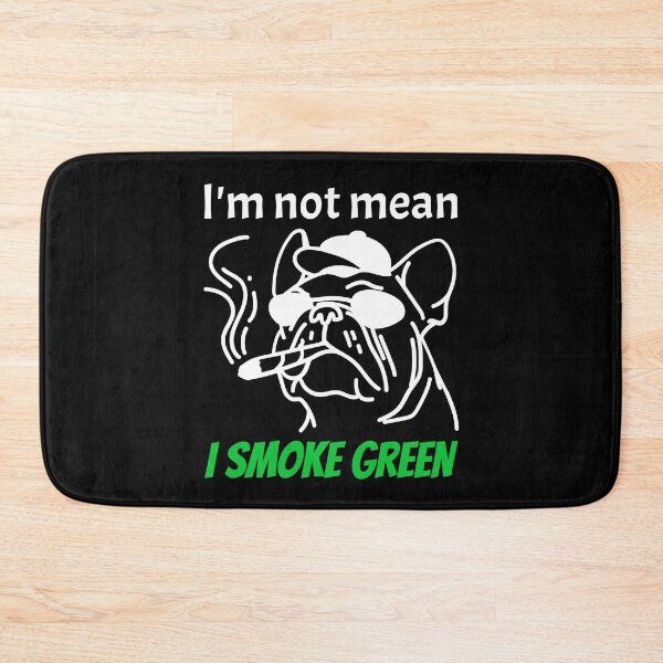 Item preview, Im not mean, I SMOKE GREEN! designed and sold by Right Passage.