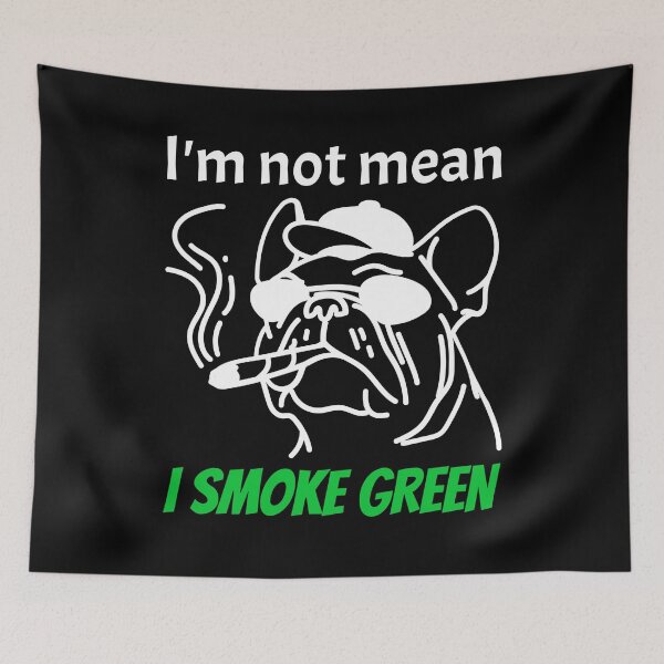 Item preview, Im not mean, I SMOKE GREEN! designed and sold by Right Passage.