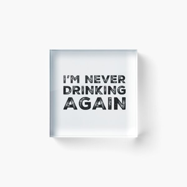 Item preview, Im Never Drinking Again. A Great Design for Those Who Have Had A Big Night Out and Swear That They Will Never Drink Again. Hungover? designed and sold by That Cheeky Tee.