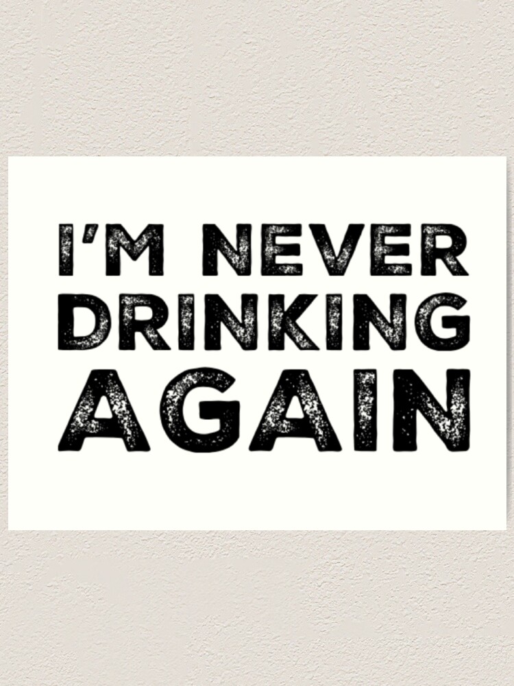 Funny Alcohol Drinking Shirt Retro I'm Never Drinking Again T-Shirt Funny Alcohol Drinking Shirt Retro I'm Never Drinking Again T-Shirt