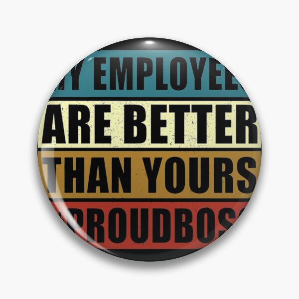 Item preview, My Employees Are Better Than Yours | Proud Boss designed and sold by laroccaclairx.