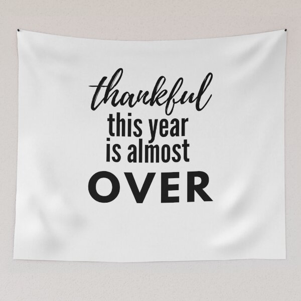 Item preview, Thankful this Year is Almost Over designed and sold by travelnerd.