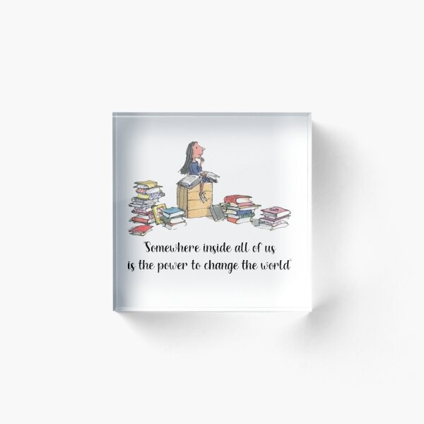 Matilda and her books Somewhere inside all of us quote Acrylic Block