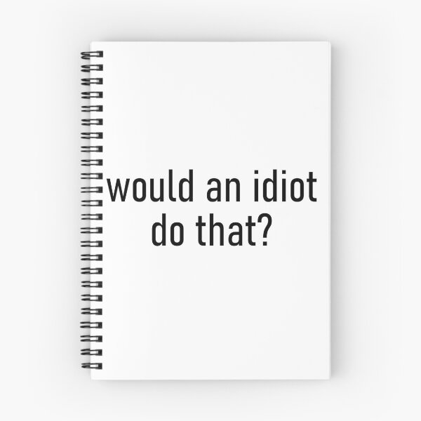 Item preview, would an idiot do that? designed and sold by Missy413.
