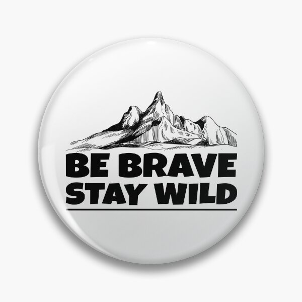 Item preview, be brave stay wild, be brave stay wild 2020, Stay Wild , Outdoor, Vacation, Camping , Adventure , Climbing , Hiking , Travel , Camper designed and sold by T-DESIGNEDZ.
