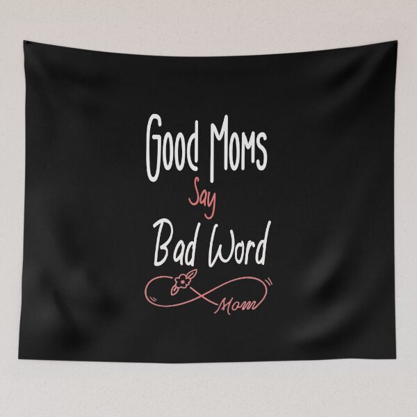 Item preview, Good Moms Say Bad Word designed and sold by Bouchfashions.