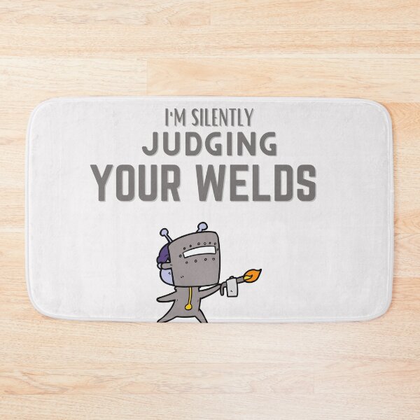 Item preview, I'm Silently judging your welds Cartoon designed and sold by Millenial Designs.