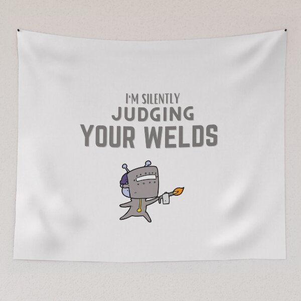 Item preview, I'm Silently judging your welds Cartoon designed and sold by Millenial Designs.