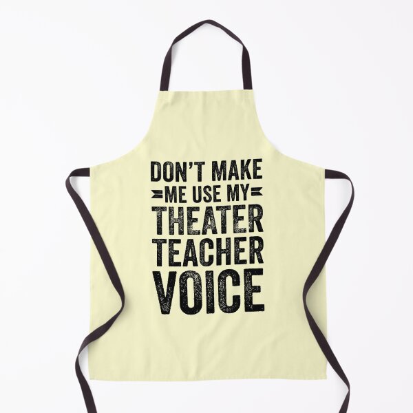Item preview, Don't Make Me Use My Theater Teacher Voice designed and sold by kamrankhan.