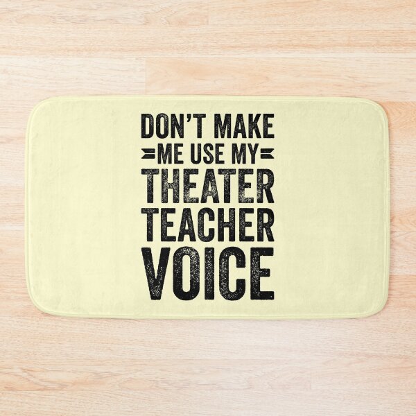 Item preview, Don't Make Me Use My Theater Teacher Voice designed and sold by kamrankhan.