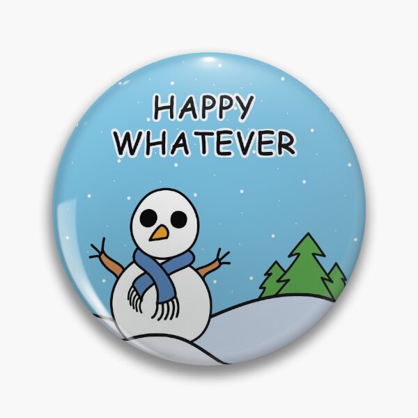 Item preview, HAPPY WHATEVER (Snowperson) designed and sold by SarcasticWords.