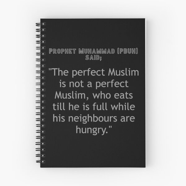 Item preview, Prophet Muhammad (PBUH) said; "The perfect Muslim is not a perfect Muslim, who eats till he is full while his neighbours are hungry." designed and sold by zurckoov.