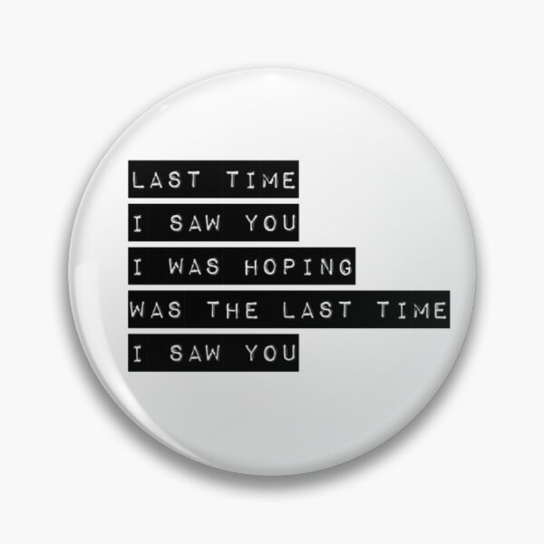 Item preview, Last Time I Saw You I Was Hoping Was the Last Time I Saw You designed and sold by Hellvon.