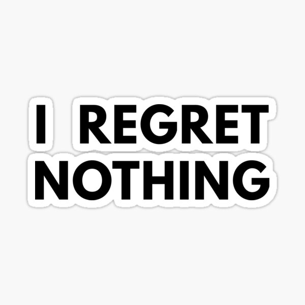 Item preview, I Regret Nothing designed and sold by Piztees.