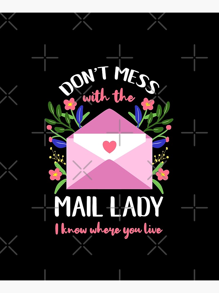 Dont Mess With The Mail Lady I Know Where You Live Mail Lady Gift by queerappear