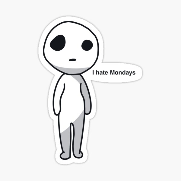I hate Mondays kodama Sticker