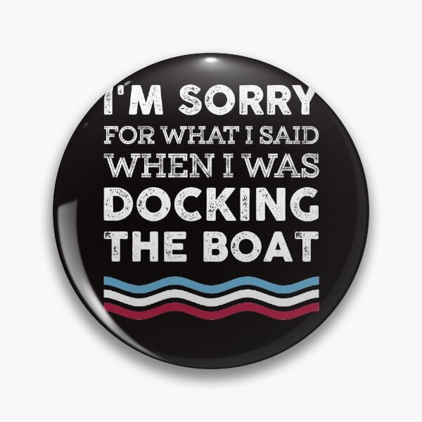 Item preview, What I Sad When I Was Docking The Boat designed and sold by RessieSmitham.