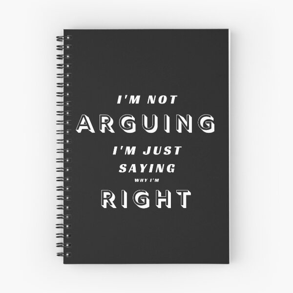 Item preview, I'm not arguing, I'm just saying why I'm RIGHT  designed and sold by Aura __Print.