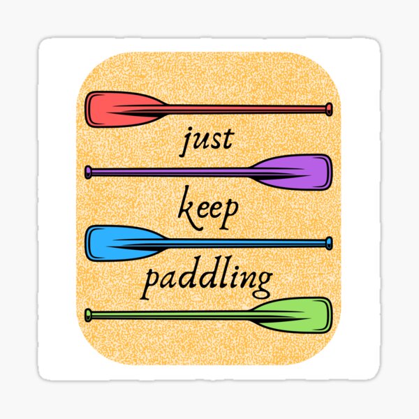 "Just Keep Paddling" Sticker for Sale by BeaverCampADK Redbubble