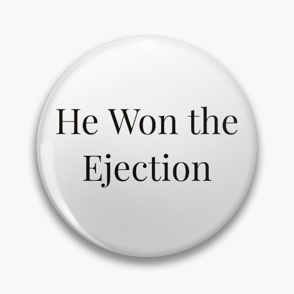 Item preview, He Won the Ejection designed and sold by Ayadsan.