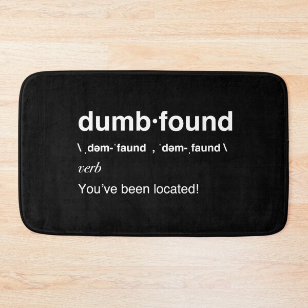 Item preview, Dumbfound - You've Been Located designed and sold by bonmotto.