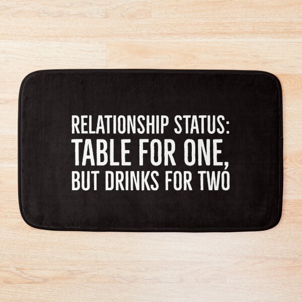 Item preview, Relationship Status: Table For One, But Drinks For Two designed and sold by T-ShirtGuy.