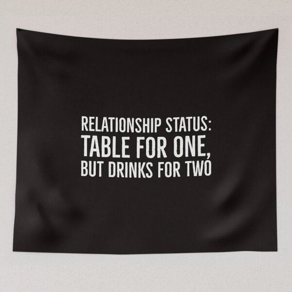 Item preview, Relationship Status: Table For One, But Drinks For Two designed and sold by T-ShirtGuy.