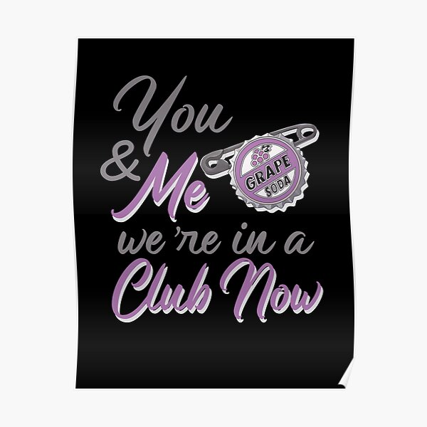 You & Me We're In A Club Now Poster