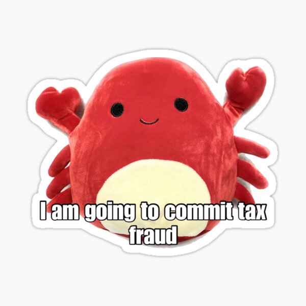 I am going to commit tax fraud ! Sticker
