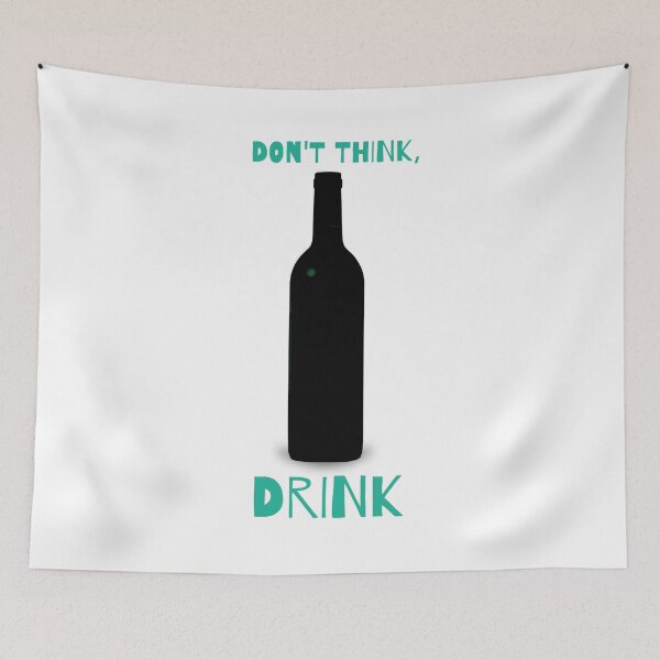Item preview, Don't Think, Drink designed and sold by Patocarto.